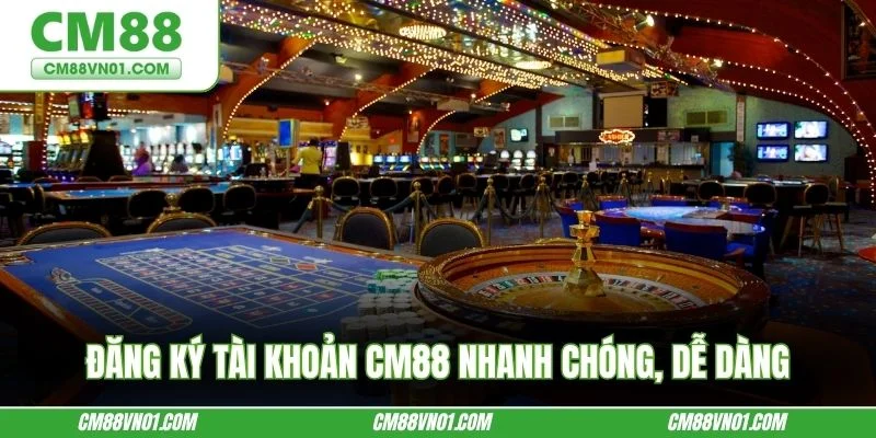 Đăng ký tài khoản CM88 nhanh chóng, dễ dàng