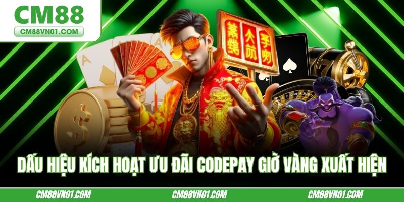 Dấu hiệu kích hoạt ưu đãi codepay giờ vàng sớm xuất hiện