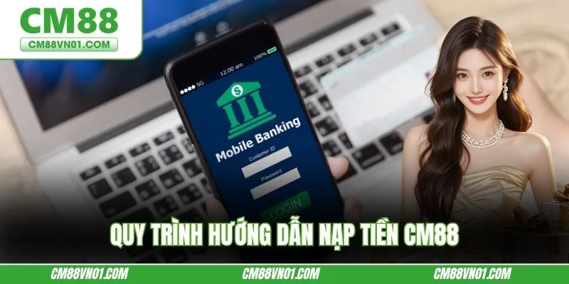 Quy trình hướng dẫn nạp tiền CM88